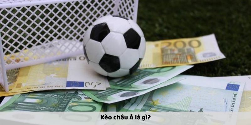 Kèo Châu Á - Hướng Dẫn Bắt Kèo Chuẩn Nhất 2025 2 Sơ lược kèo châu Á